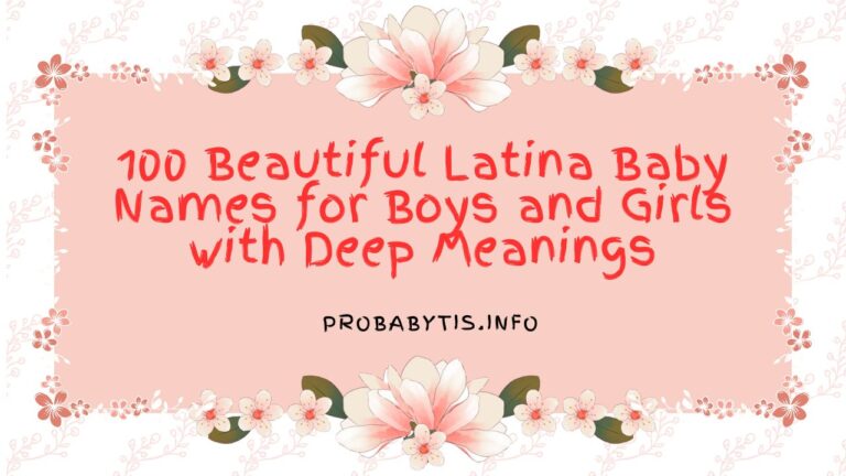 100 Beautiful Latina Baby Names for Boys and Girls with Deep Meanings