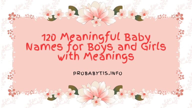 120 Meaningful Baby Names for Boys and Girls with Meanings