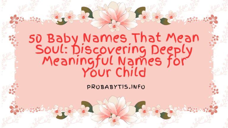 50 Baby Names That Mean Soul: Discovering Deeply Meaningful Names for Your Child