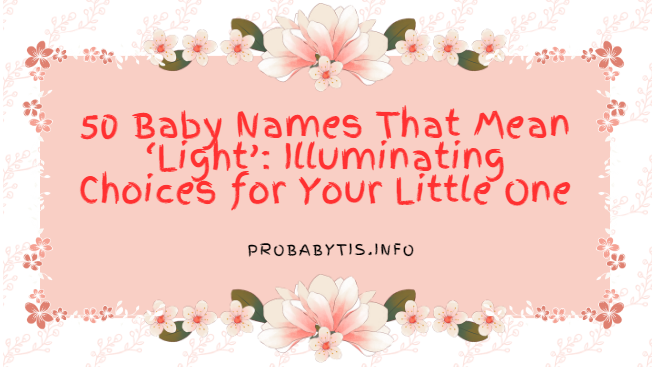 50 Baby Names That Mean ‘Light’: Illuminating Choices for Your Little One