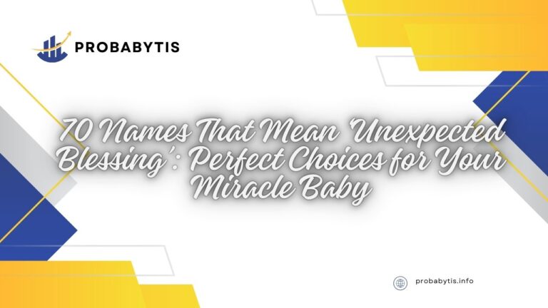 70 Names That Mean ‘Unexpected Blessing’: Perfect Choices for Your Miracle Baby