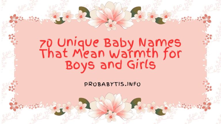 70 Unique Baby Names That Mean Warmth for Boys and Girls