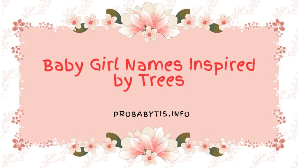 Baby Girl Names Inspired by Trees