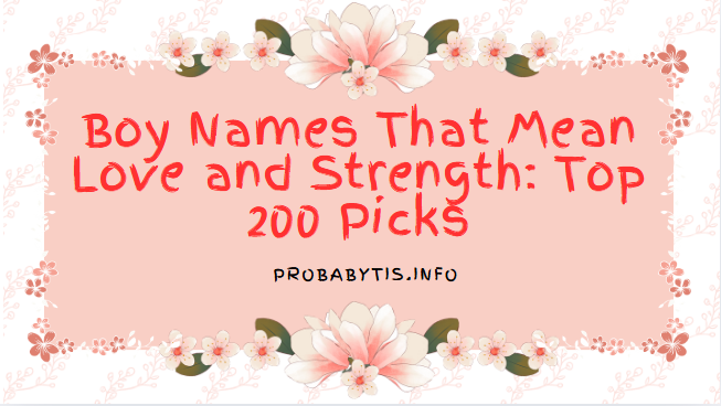 Boy Names That Mean Love and Strength: Top 200 Picks
