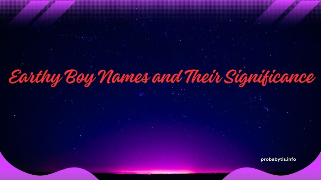 Earthy Boy Names and Their Significance