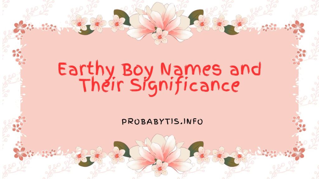 Earthy Boy Names and Their Significance