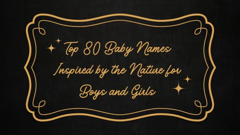 Top 80 Baby Names Inspired by the Nature for Boys and Girls