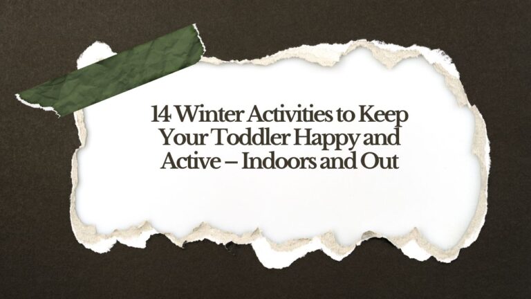 14 Winter Activities to Keep Your Toddler Happy and Active – Indoors and Out