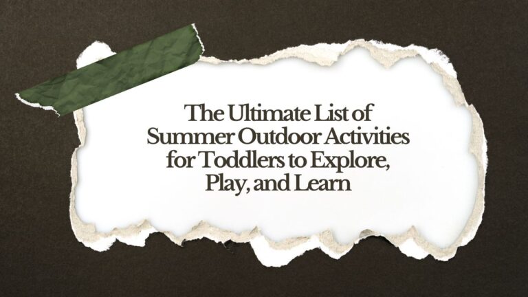 The Ultimate List of Summer Outdoor Activities for Toddlers to Explore, Play, and Learn