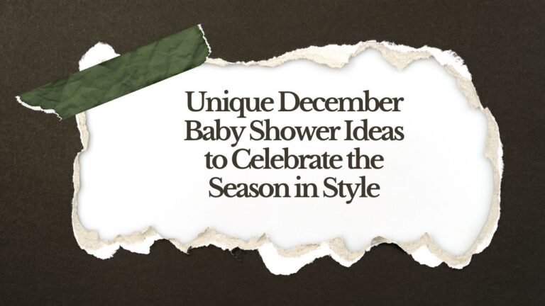 Unique December Baby Shower Ideas to Celebrate the Season in Style